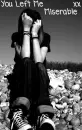 you left me miserable