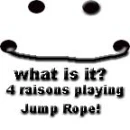 Its 4 raisons playing Jump rope Duh! 