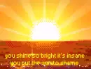 You Shine So Bright It's Insane