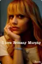 I love Brittany Murphy.
