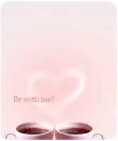 be with me