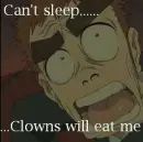 Clowns...
