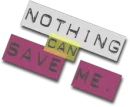 Nothing Can Save Me