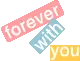 forever with you