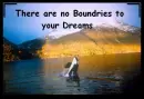 There are No Boundaries to Your Dreams