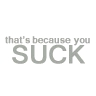 u suck 
