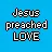Jesus Preached Love