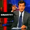 Stephen Colbert-Gravity