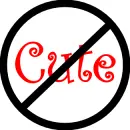 no cute