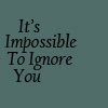 ignore you