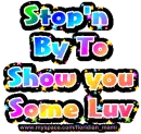 stop'n by to show you sum love