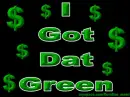 i got dat green