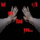 let me find you