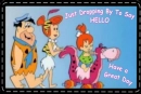 The Flintstones * Hello Have a Great Day