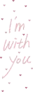 i'm with you