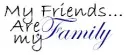 Friends are Family