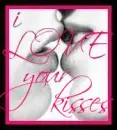 i LOVE your kisses