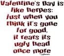 Valentine's is like herpes