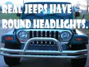 Real Jeeps have round headlights