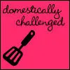 Domestically Challenged