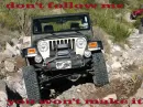 Jeep:Don't follow me, you won't make it