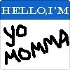 yo momma<3