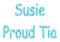 Susie Proud Tia