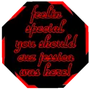 feelin special you should cuz jessica was here