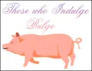 Those who indulge bulge