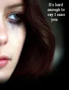 It's hard enough to say i miss you 
