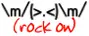 rock on