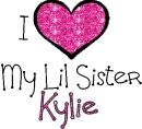 I Love My Lil Sister Kylie
