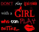 Don't play games...