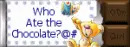 Who Ate The Chocolate