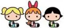 power puff girls!! :D