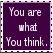 you are what you think