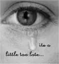 tear too late