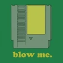 Blow me
