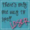 One Way to Spell Loser