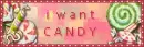 I want candy