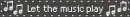 Let the music play