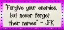 Forgive your enemies