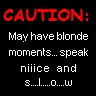 talk slow 4 blondes