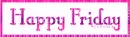 Happy Friday