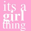 Its a girl thing 
