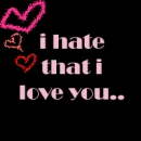 hate that i love you