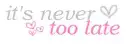 It's never too late