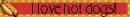 I love hot dogs
