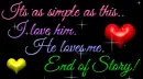 I love him. He loves me.