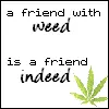 Friend w/ Weed